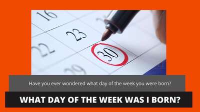 What Day of the Week Was I Born? - Use Our Online Tool to Find Out Now!
